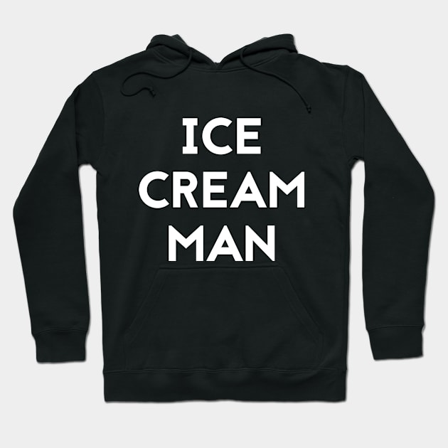 ICE CREAM MAN T-Shirt Party Novelty Humor Joke Shirt Gift Hoodie by RedYolk